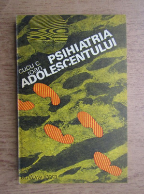 Cucu C. Ioan - Psihiatria adolescentului foto