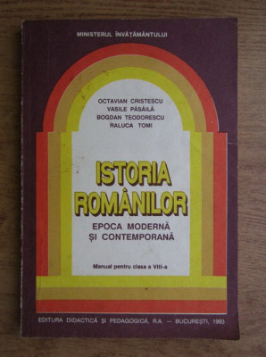 Octavian Cristescu - Istoria romanilor, epoca moderna si contemporana. Manual... foto