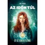 Az időn t&uacute;l - &Uacute;t az ismeretlenbe - Eva L. Reeves