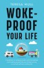 Woke-Proof Your Life