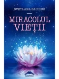 Cumpara ieftin Miracolul vietii/Svetlana Sauciuc