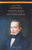 Operette Morali. Mici Opere Morale - Giacomo Leopardi, Humanitas, 2016, Romana, Filosofie, Paperback