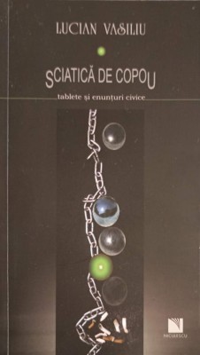 SCIATICA DE COPOU. TABLETE SI ENUNTURI CIVICE (CU DEDICATIA AUTORULUI)-LUCIAN VASILIU-239440 foto