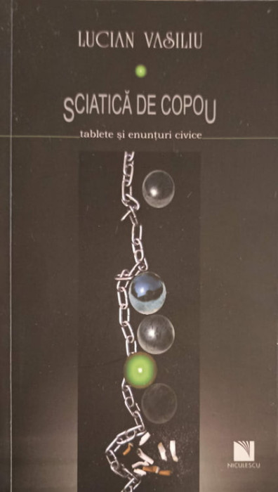 SCIATICA DE COPOU. TABLETE SI ENUNTURI CIVICE (CU DEDICATIA AUTORULUI)-LUCIAN VASILIU-239440