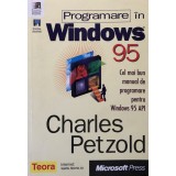 PROGRAMARE IN WINDOWS 95, CEL MAI BUN MANUAL DE PROGRAMARE PENTRU WINDOWS 95 API de CHARLES PETZOLD, 1998