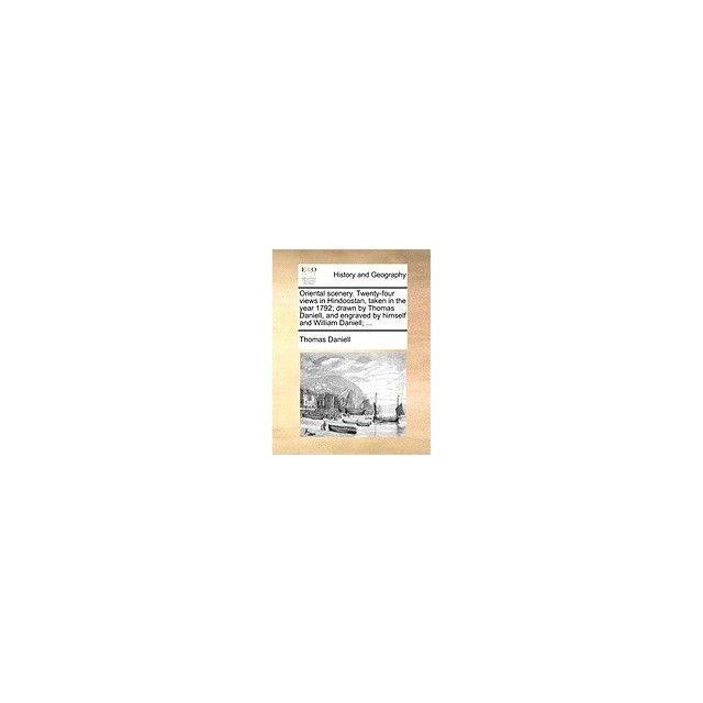 Oriental Scenery. Twenty-Four Views in Hindoostan, Taken in the Year 1792; Drawn by Thomas Daniell, and Engraved by Himself and William Daniell; ...