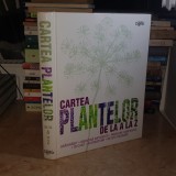 CARTEA PLANTELOR DE LA A LA Z : GRADINARIT , MEDICINA NATURISTA , RETETE CULINARE , READER&#039;S DIGEST , 2010