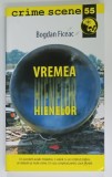 VREMEA HIENELOR de BOGDAN FICEAC , 2012