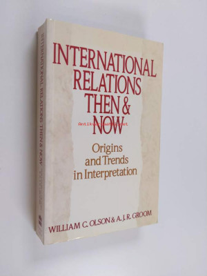 International relations then &amp;amp; Now / William C. Olson, A. J. R. Groom foto