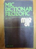 MIC DICTIONAR FILOZOFIC ED. II - a , Bucuresti 1973