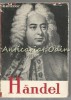 Handel - Mircea Nicolescu, Biografie, Editura Muzicala, 1963, 357 pagini, Bucuresti