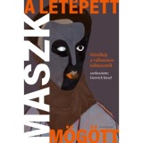 A let&eacute;pett maszk m&ouml;g&ouml;tt - K&ouml;zelk&eacute;p a vallom&aacute;sos k&ouml;lt&eacute;szetről