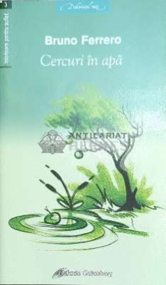 Cercuri in apa - 2007 - Bruno Ferrero ($C16) foto