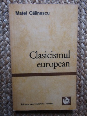 Clasicismul european - Matei Calinescu foto