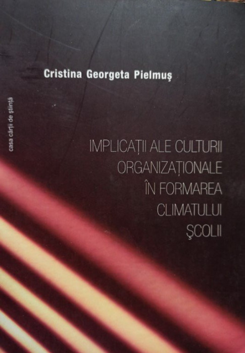 Cristina Georgeta Pielmus - Implicatii ale culturii organizationale in formarea climatului scolii (semnata)