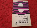 LUCIAN RAICU-GOGOL SAU FANTASTICUL BANALITATII RF21/1