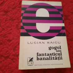 LUCIAN RAICU-GOGOL SAU FANTASTICUL BANALITATII RF21/1