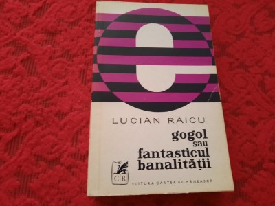 LUCIAN RAICU-GOGOL SAU FANTASTICUL BANALITATII RF21/1 foto