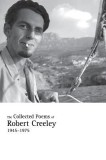 The Collected Poems of Robert Creeley, 1945-1975