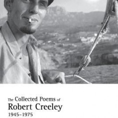 The Collected Poems of Robert Creeley, 1945-1975