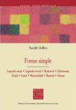 Forme simple: Legenda sacră. Legenda eroică. Mythos-ul... Andr&eacute; Jolles 2012