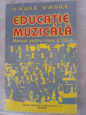 Educatie muzicala Manual pentru clasa a VIII-a - Vasile Vasile foto