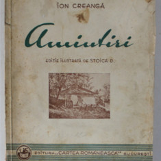 AMINTIRI DIN COPILARIE de ION CREANGA, EDITIE COMPLETA CU ILUSTRATIUNI DE STOICA D. - BUCURESTI, 1942