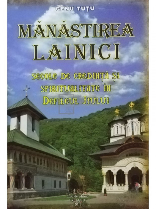 Genu Tutu - Manastirea Lainici. Secole de credinta si spiritualitate in Defileul Jiului (editia 2011)