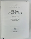 MIGUEL DE CERVANTES SAAVEDRA , OBRAS COMPLETAS , TEXT IN LIMBA SPANIOLA , 1967 , PREZINTA PETE SI URME DE UZURA