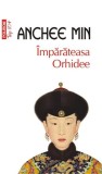 Imparateasa Orhidee | Anchee Min, Polirom