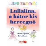 Livi mes&eacute;i - Lullal&iacute;na, a b&aacute;tor kis hercegnő - L&eacute;vai L&iacute;via
