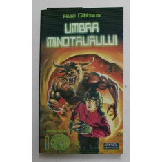 UMBRA MINOTAURULUI de ALAN GIBBONS , 2006