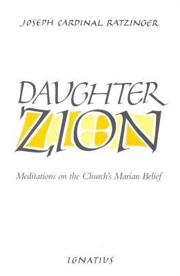 Daughter Zion: Meditations on the Church&#039;s Marian Belief