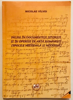 Falsul in documentele istorice si in operele de arta romanesti, Nicolae Vilvoi. foto