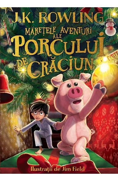 Maretele Aventuri Ale Porcului De Craciun, J.K. Rowling - Editura Art