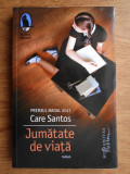 Care Santos - Jumatate de viata, Humanitas