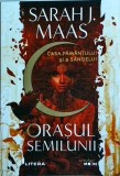 Sarah J. Maas - Orasul Semilunii. Casa Pamantului si a Sangelui