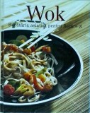 Cumpara ieftin Carte de bucate Wok: Retete asiatice pentru fiecare zi. Limba Romana, Coperta Brosata, Stare Buna, 256 pagini. Gastronomie.