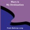 Mars is My Destination