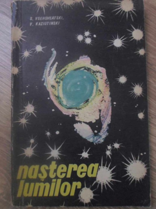 NASTEREA LUMILOR (ASTRONOMIE)-S. VSEHSVEATSKI, V. KAZIUTINSKI-232646