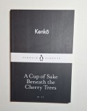 A Cup of Sake Beneath the Cherry Trees &ndash; Aut. Kenkō, Trad. Meredith McKinney, Ed. Penguin Classics, 2015