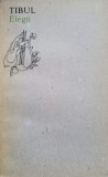 Elegii Albius Tibullus - Poezie Romana, Editura Univers 1988, 190 pagini, Coperta Necartonata
