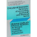 DICTIONAR EXPLICATIV ENGLEZ-ROMAN DE TERMENI CONTABILI, ECONOMICI SI FINANCIARI-FREDERICK HENRY DUNCAN, MAR-226627