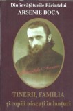 Din invataturile Parintelui Arsenie Boca. Tinerii, familia si copiii nascuti in lanturi - Arsenie Boca