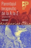 Cumpara ieftin Parentajul Terapeutic De La A La Z - Sarah Naish