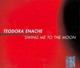 Teodora Enache - Swing Me To The Moon, CD