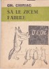 AS - GH. CHIRIAC - SA LE ZICEM FABULE (carte de caricaturi)