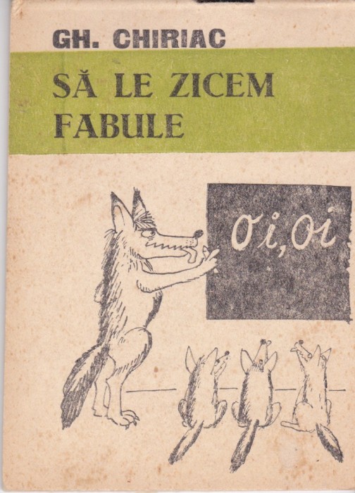 AS - GH. CHIRIAC - SA LE ZICEM FABULE (carte de caricaturi)