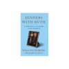 Dinners with Ruth: A Memoir on the Power of Friendships
