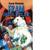 Fram ursul polar - Cezar Petrescu